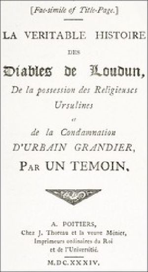 [Gutenberg 45282] • The History of the Devils of Loudun, Volumes I-III / The Alleged Possession of the Ursuline Nuns, and the Trial and Execution of Urbain Grandier, Told by an Eye-witness